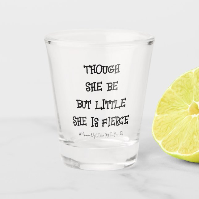 "She is Fierce" Shakespeare Zitat Shot Glass Schnapsglas (Vorderseite)