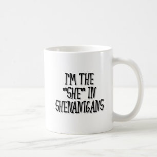 "She" nanigans Funny Mug Kaffeetasse