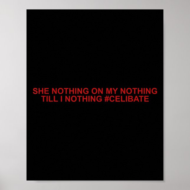 She Nothing On My Nothing Till I Nothing Funny Say Poster (Vorne)