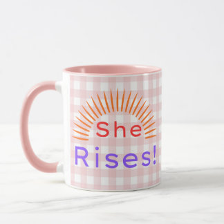 She Rises! - Women Empowerment Inspirational Mug Tasse