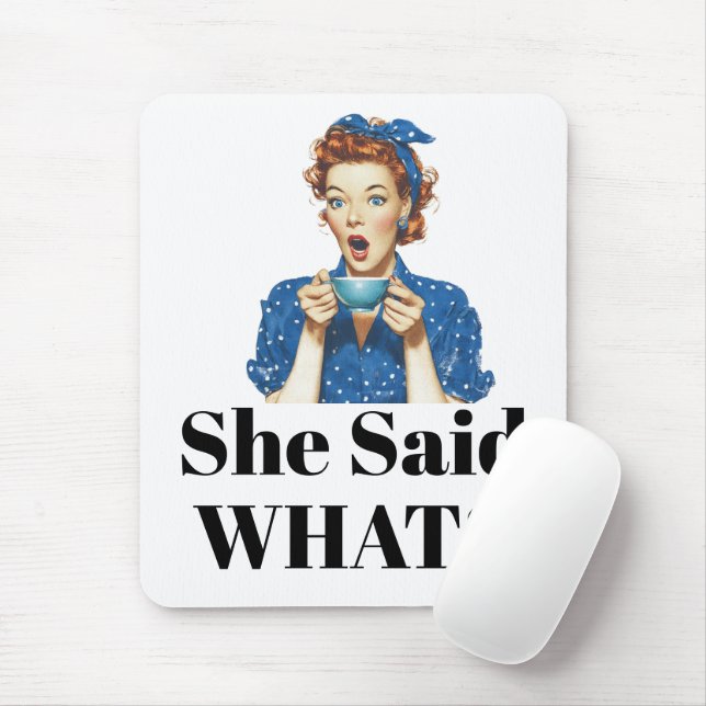 She Said What? Mouse Pad Mousepad (Mit Mouse)