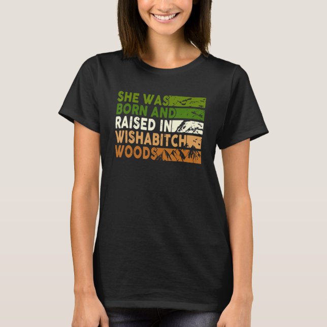 She Was Born And Raised In Wishabitch Woods Camper T-Shirt (Vorderseite)