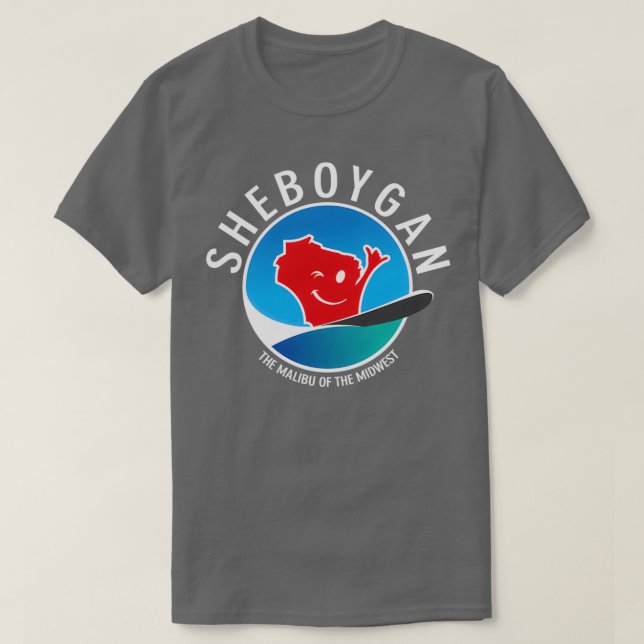 Sheboygan The Malibu of the Midwest 1 T-Shirt (Design vorne)