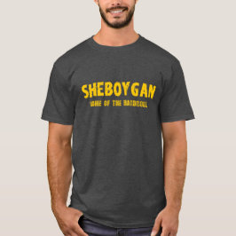 Sheboygan - Zuhause des Hardroll T-Shirts