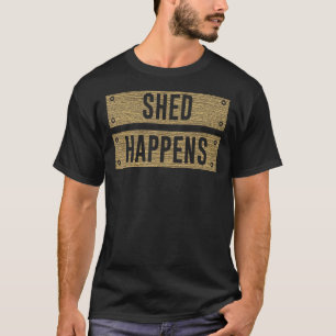 Shed Happens Workshop und Gärtner Fun Woodplank T-Shirt