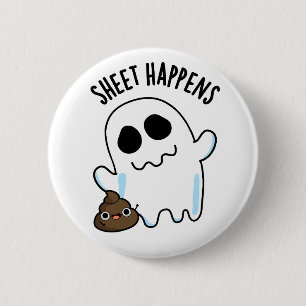 Sheet Happens Funny Ghost Pun Button