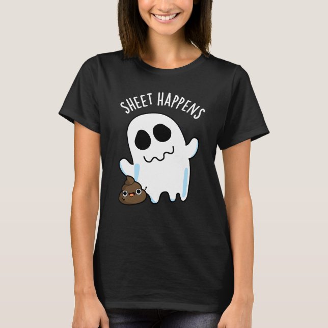 Sheet Happens Funny Ghost Pun Dark BG T-Shirt (Vorderseite)