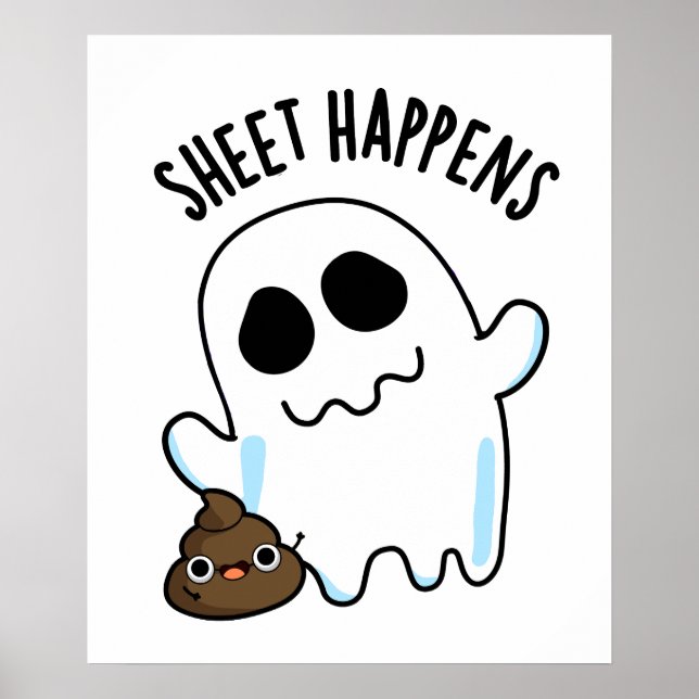 Sheet Happens Funny Ghost Pun Poster (Vorne)