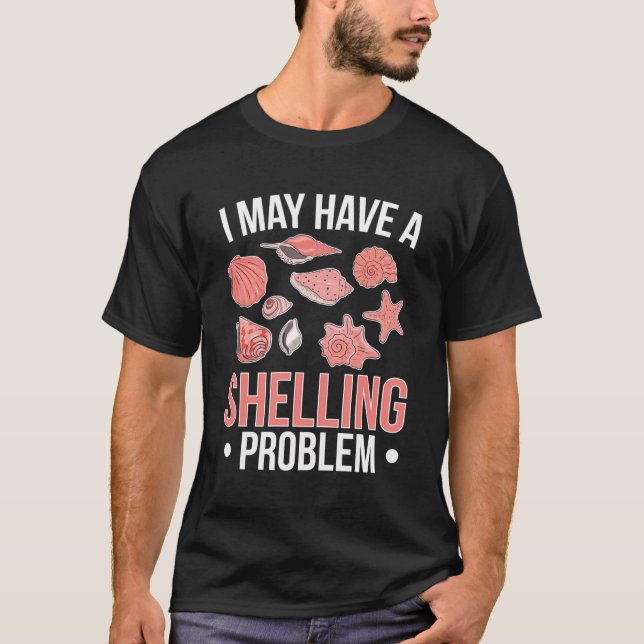 Shelling Problem Seashell Collector Seashell Enthu T-Shirt (Vorderseite)