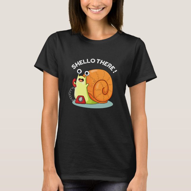 Shello There Funny Snail Hello Pun Dark BG T-Shirt (Vorderseite)