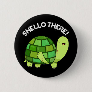 Shello There Funny Tortoise Pun Dark BG Button