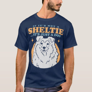 Sheltie Dog Owner Shetland Sheepdog Sheltie T-Shirt