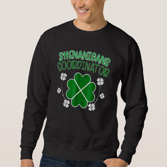 Shenanigans Coordinator Funny St. Patricks Day Tea Sweatshirt (Vorderseite)