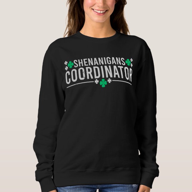 Shenanigans Coordinator Funny St. Patricks Day Tea Sweatshirt (Vorderseite)