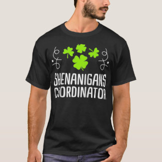 Shenanigans Coordinator St Patrick's Day  T-Shirt