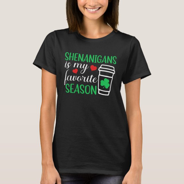 Shenanigans is My Favorite Season St Patrick s Day T-Shirt (Vorderseite)