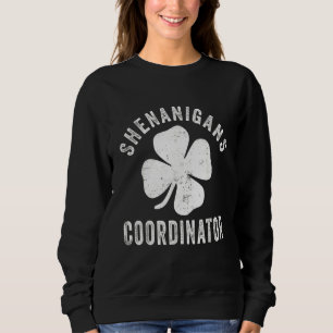 Shenanigans Koordinator T-Shirt St Patrick's Day F Sweatshirt