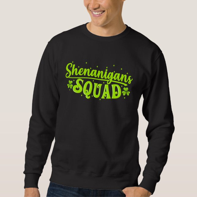 Shenanigans Squad Irish  Saint Patricks Day Sweatshirt (Vorderseite)