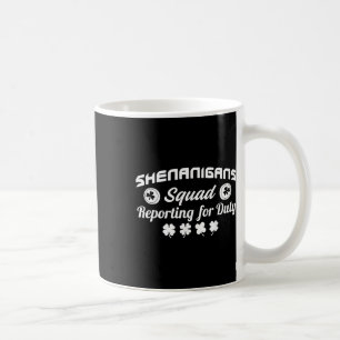 Shenanigans Squad Reporting for Duty St Patricks Kaffeetasse