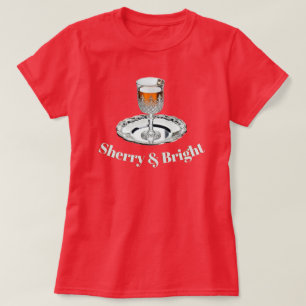 Sherry & Bright Trinkglas Lustiger Scherz Weihnach T-Shirt