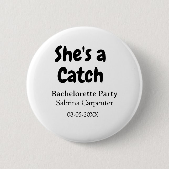 She's a catch bachelorette party name date simple  button (Vorderseite)