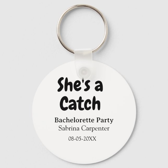 She's a catch bachelorette party name date simple  schlüsselanhänger (Vorderseite)