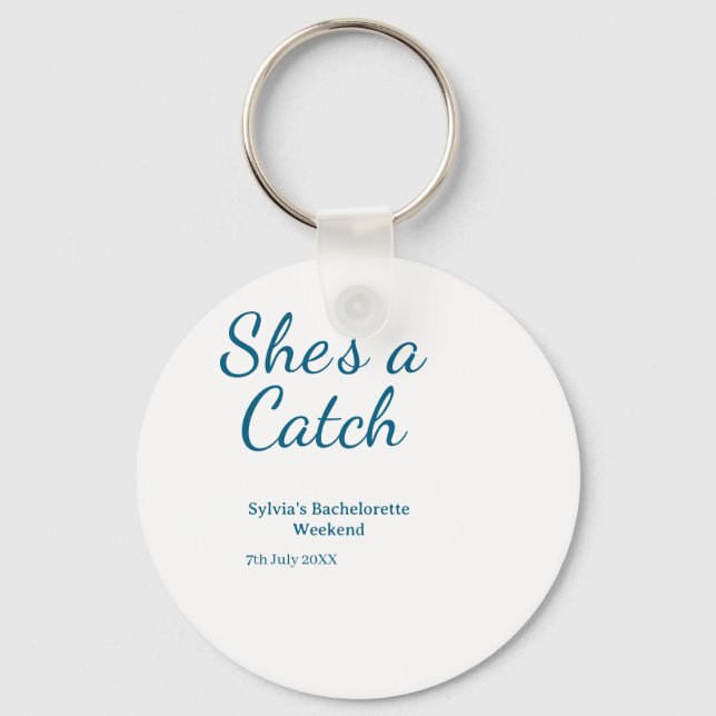She's a catch bachelorette weekend name blue date  schlüsselanhänger (Vorderseite)