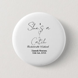 She's a catch champagne bottle bachelorette weeken button