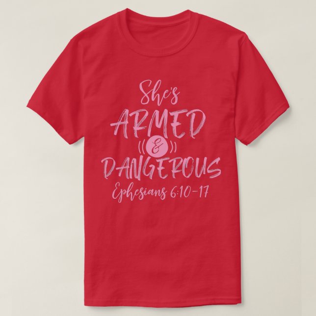 Shes Armed Dangerous Ephesians 611 T-Shirt (Design vorne)