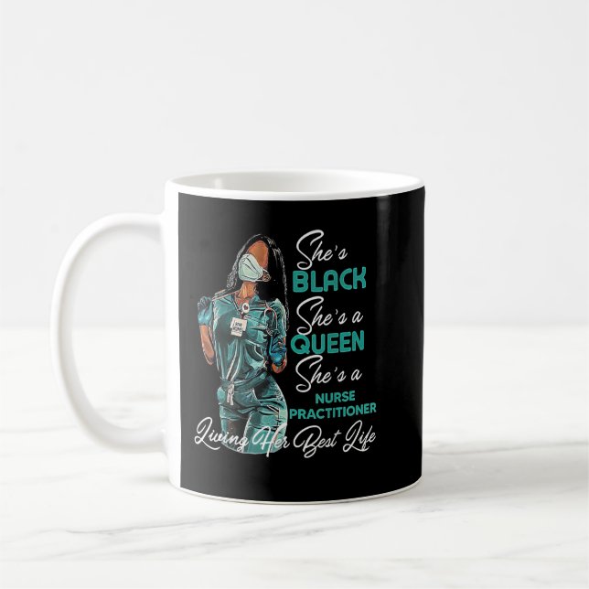 She's Black She's a Queen She's Nurse Practitioner Kaffeetasse (Links)