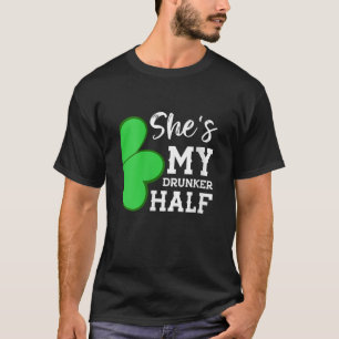 Shes mein Betrunkeneres halb Funny St Patricks Day T-Shirt