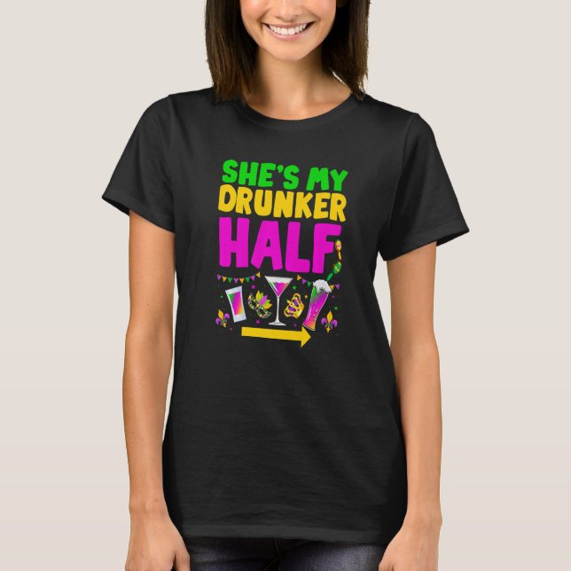 She's My Drunker Half Funny Couple Mardi Gras Carn T-Shirt (Vorderseite)