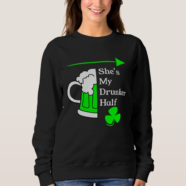 She's My Drunker Half Saint Patrick's Day Couples Sweatshirt (Vorderseite)