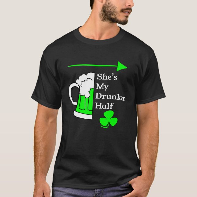 She's My Drunker Half Saint Patrick's Day Couples T-Shirt (Vorderseite)