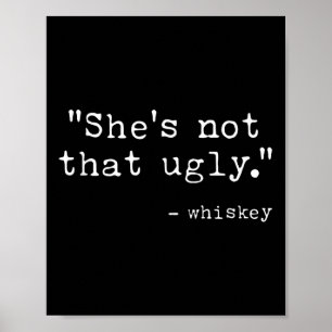 Shes nicht diese hässlichen, lustigen Whiskey-Rede Poster