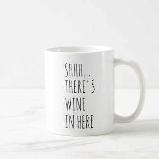 Shhh… Es gibt Wein herein hier Kaffeetasse