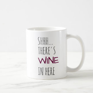Shhh… Es gibt Wein herein hier Kaffeetasse