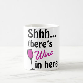Shhh… Es gibt Wein hier in der Tasse