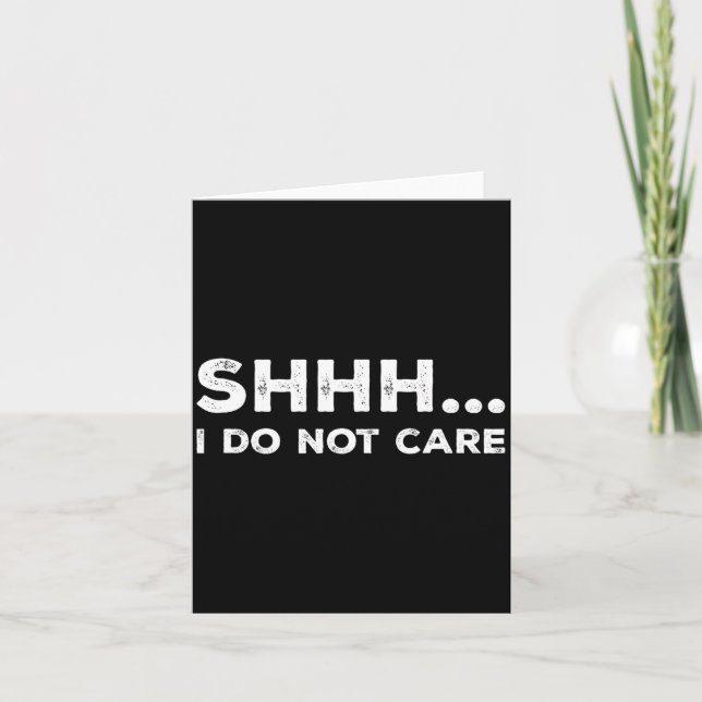 Shhh I Do Not Care Funny Humorous Sarcastic Rude S Karte (Vorderseite)
