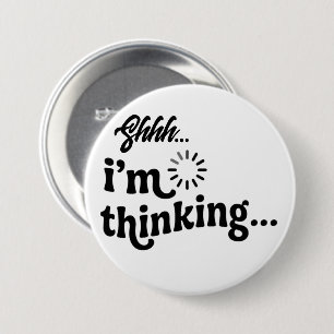 Shhh Ich Denk Nach Knopf, Lustiger Lade Pin Knopf Button