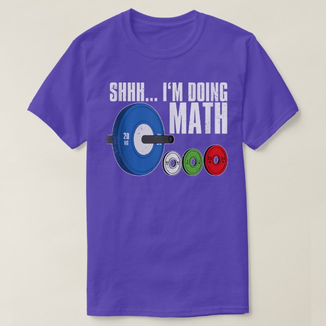 Shhh, ich mache Mathe, trainiere das Wightheben T-Shirt (Design vorne)
