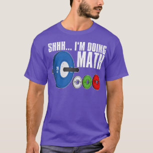 Shhh, ich mache Mathe, trainiere das Wightheben T-Shirt