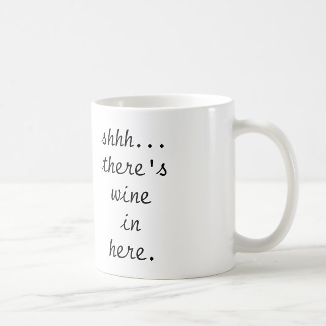 shhh… il y a tasse de café de vin dedans ici - (Droite)