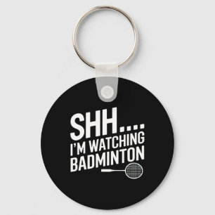 Shhh Im beobachtet Badminton Gear für Badminton Fa Schlüsselanhänger