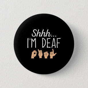 Shhh i'm Deaf ASL Zeichensprache Gehörverlust bewu Button