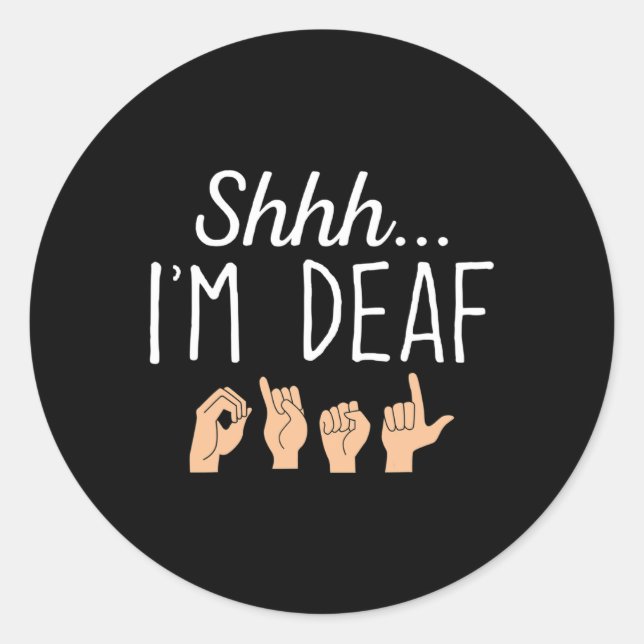Shhh i'm Deaf ASL Zeichensprache Gehörverlust bewu Runder Aufkleber (Vorderseite)