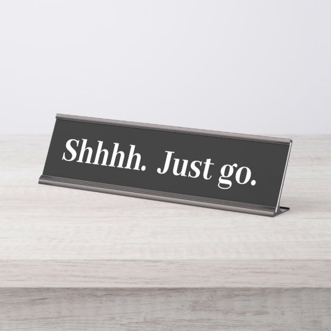 Shhh Just go Funny Office cadeau Bureau Nom Plaque (Devant)