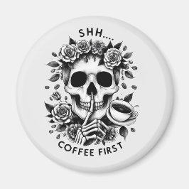 Shhh...Kaffee zuerst Magnet
