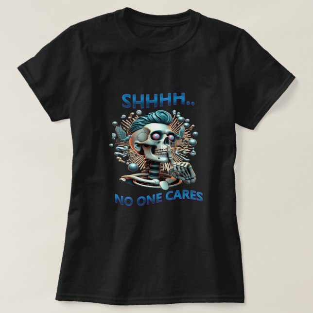 SHHH... Keiner kümmert sich um den Schädel-Sensenm T-Shirt (Design vorne)