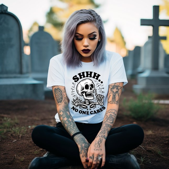 Shhh... Niemand kümmert sich um T-Shirt (Von Creator hochgeladen)